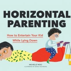 Chronicle Books Horizontal Parenting: How to Entertain Your Kid While Lying Down